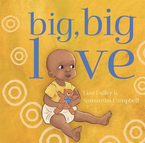 Big, Big Love by Lisa Fuller, llustrated by Samantha Campbell