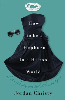 How to be a Hepburn in a Hilton World