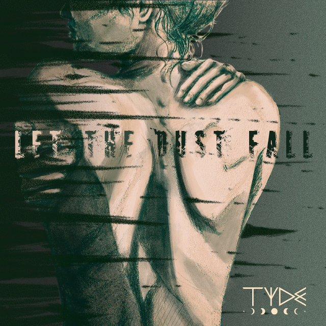 TYDE Share Impassioned Masterpiece With Single 'Let The Dust Fall'