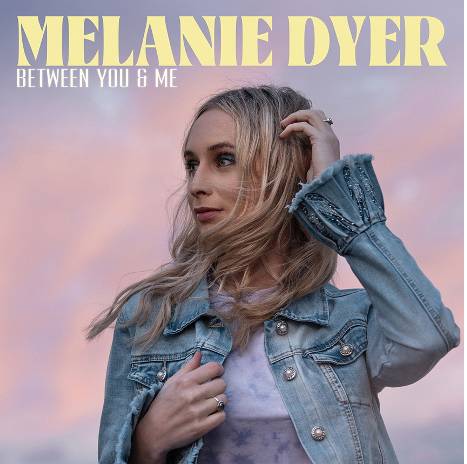 Melanie Dyer Between You & Me