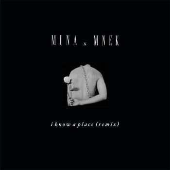 MUNA I Know A Place (MNEK Remix)