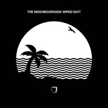 The Neighbourhood Wiped Out