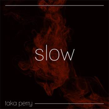 Taka Perry - Slow