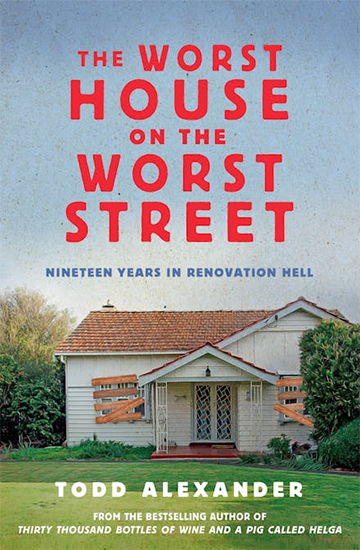 The Worst House on the Worst Street: Nineteen Years in Renovation Hell