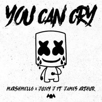 You Can Cry Marshmello and Juicy J ft. James Arthur